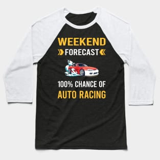 Weekend Forecast Auto Racing Automotive Autosport Baseball T-Shirt